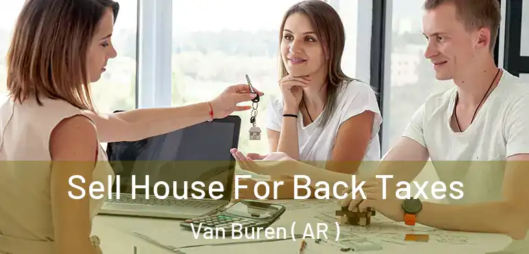  Sell House For Back Taxes Van Buren ( AR )