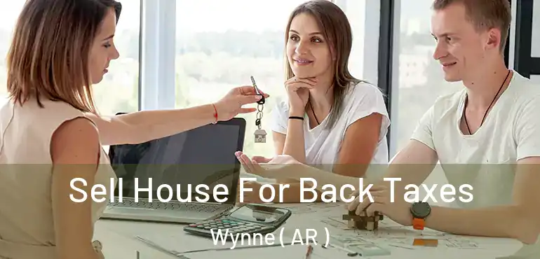  Sell House For Back Taxes Wynne ( AR )