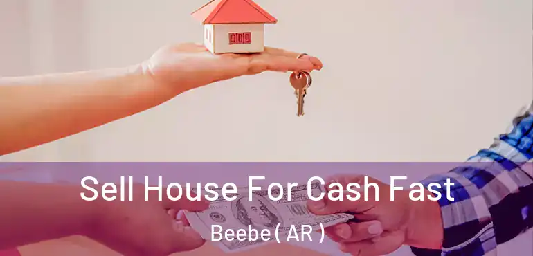  Sell House For Cash Fast Beebe ( AR )