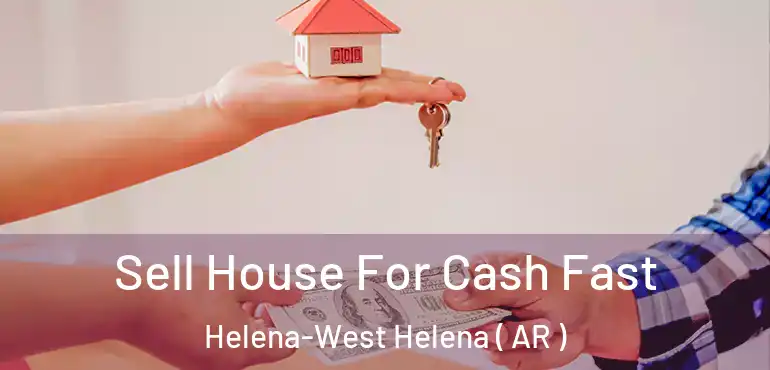  Sell House For Cash Fast Helena-West Helena ( AR )