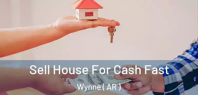  Sell House For Cash Fast Wynne ( AR )