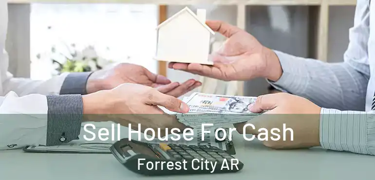  Sell House For Cash Forrest City AR
