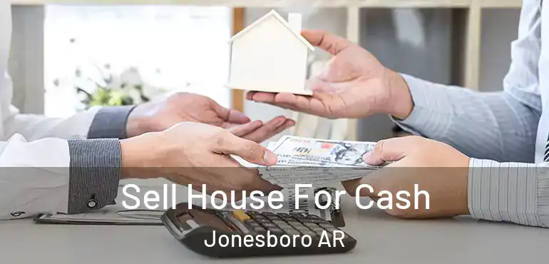  Sell House For Cash Jonesboro AR