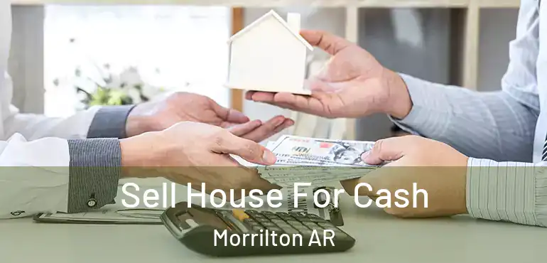  Sell House For Cash Morrilton AR