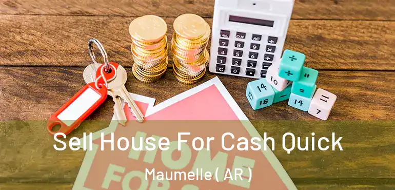  Sell House For Cash Quick Maumelle ( AR )