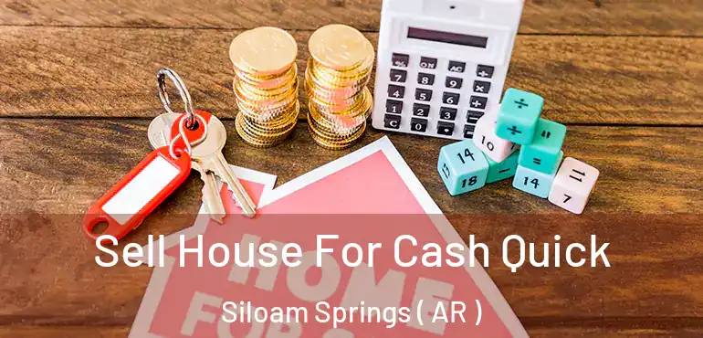  Sell House For Cash Quick Siloam Springs ( AR )