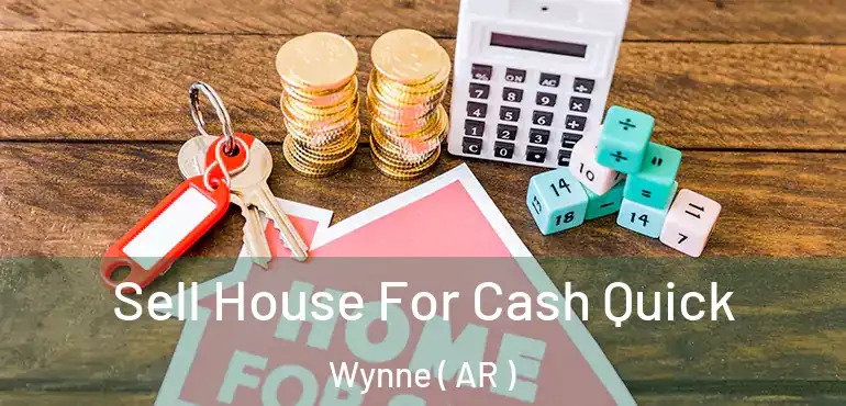 Sell House For Cash Quick Wynne ( AR )