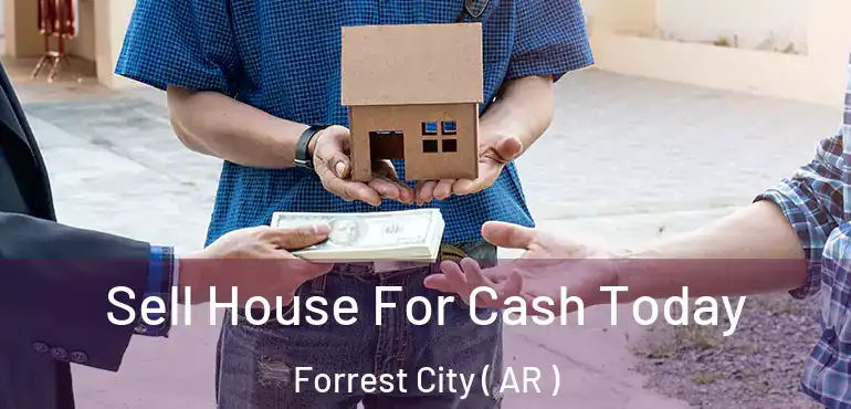 Sell House For Cash Today Forrest City ( AR )