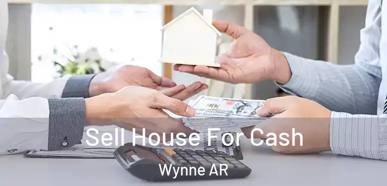  Sell House For Cash Wynne AR