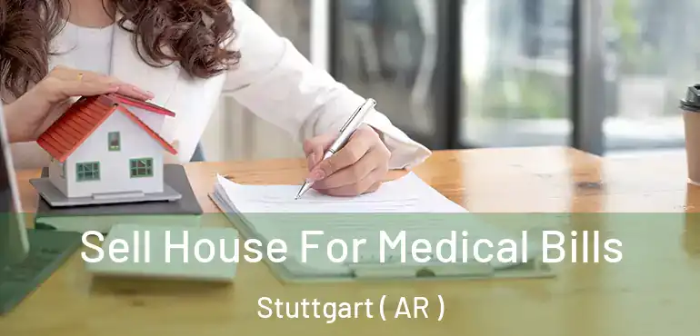  Sell House For Medical Bills Stuttgart ( AR )