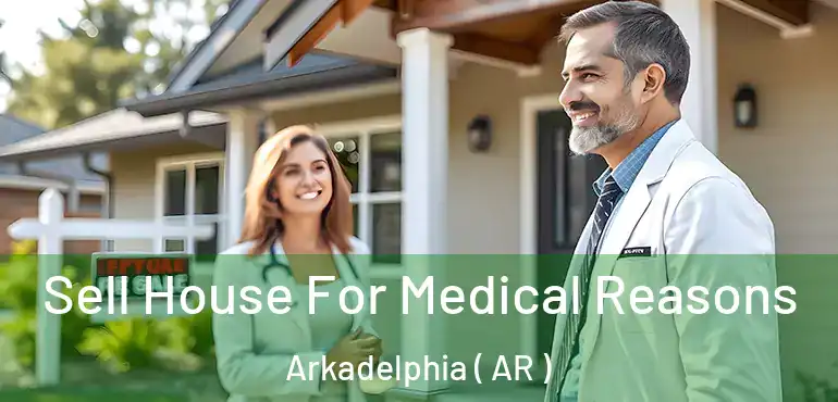  Sell House For Medical Reasons Arkadelphia ( AR )