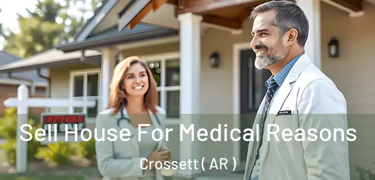  Sell House For Medical Reasons Crossett ( AR )