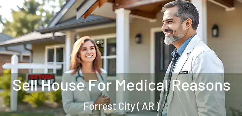  Sell House For Medical Reasons Forrest City ( AR )