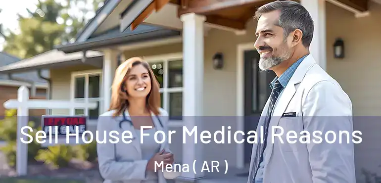  Sell House For Medical Reasons Mena ( AR )