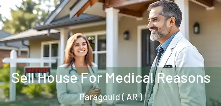  Sell House For Medical Reasons Paragould ( AR )