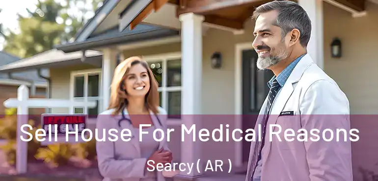  Sell House For Medical Reasons Searcy ( AR )