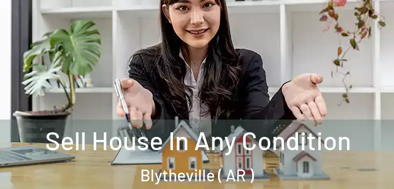  Sell House In Any Condition Blytheville ( AR )