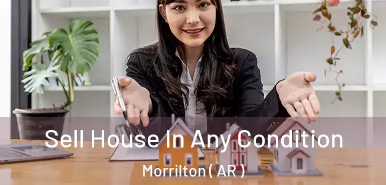  Sell House In Any Condition Morrilton ( AR )