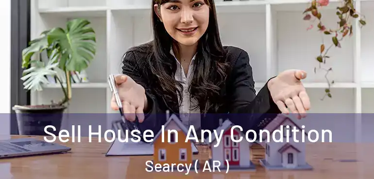  Sell House In Any Condition Searcy ( AR )