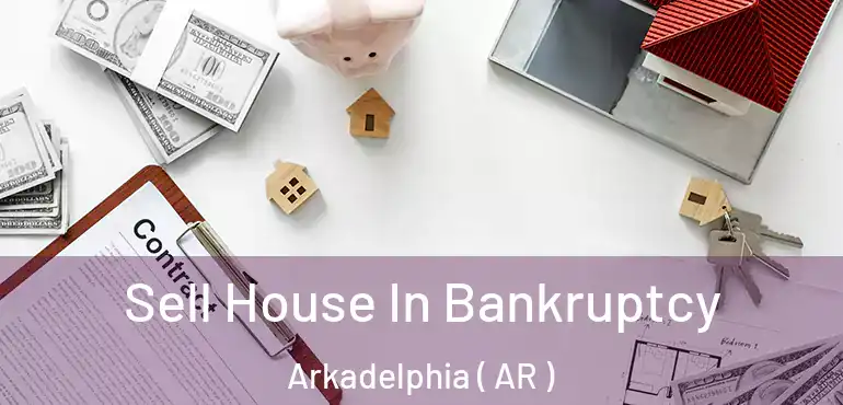  Sell House In Bankruptcy Arkadelphia ( AR )
