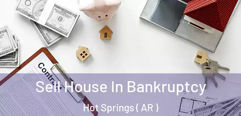  Sell House In Bankruptcy Hot Springs ( AR )