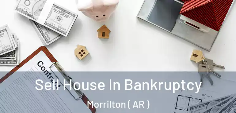  Sell House In Bankruptcy Morrilton ( AR )