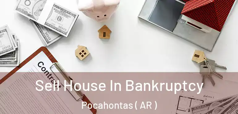  Sell House In Bankruptcy Pocahontas ( AR )