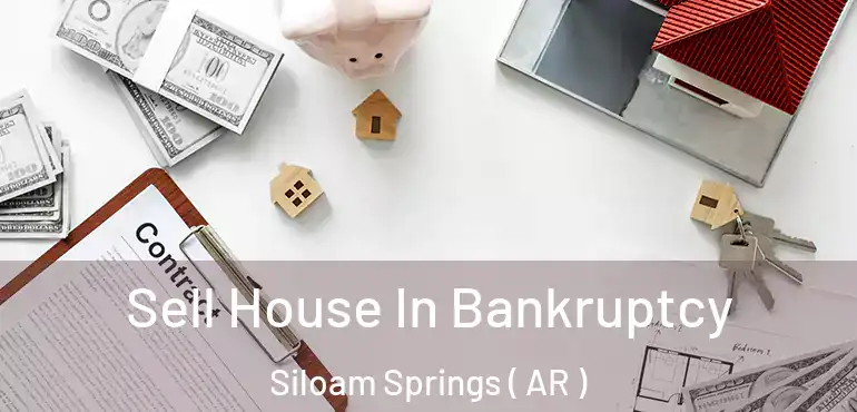  Sell House In Bankruptcy Siloam Springs ( AR )