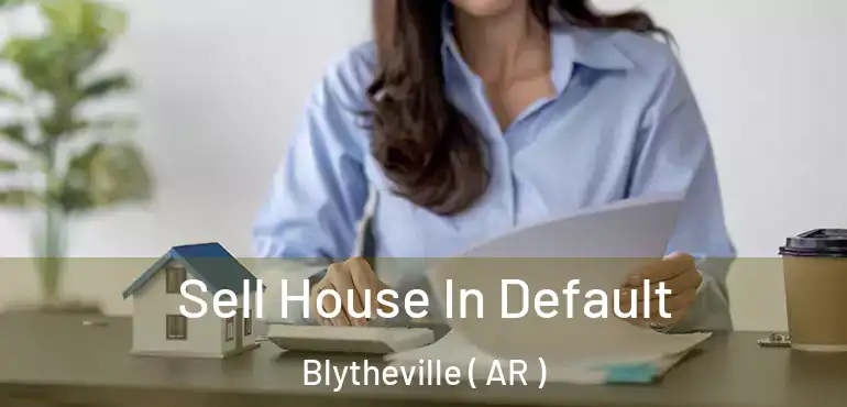  Sell House In Default Blytheville ( AR )