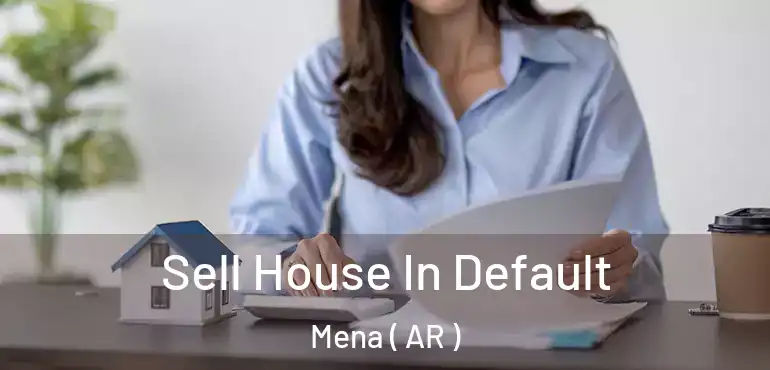  Sell House In Default Mena ( AR )