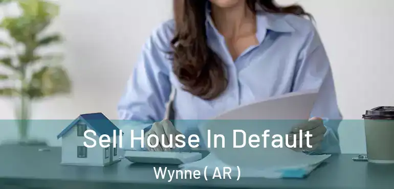  Sell House In Default Wynne ( AR )