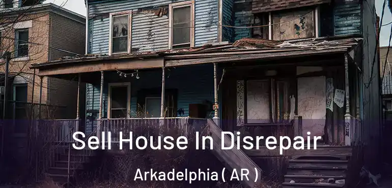  Sell House In Disrepair Arkadelphia ( AR )