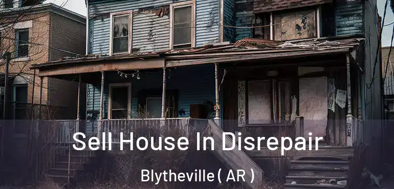  Sell House In Disrepair Blytheville ( AR )