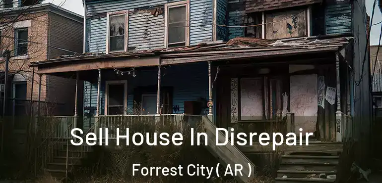  Sell House In Disrepair Forrest City ( AR )