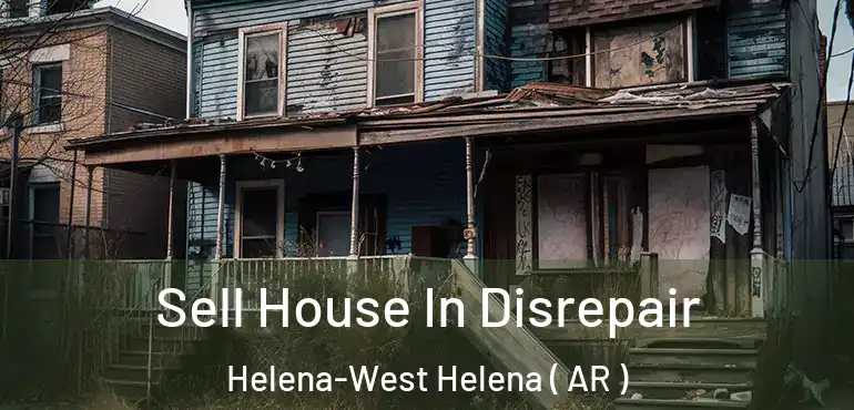 Sell House In Disrepair Helena-West Helena ( AR )
