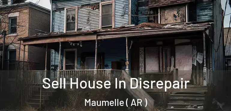  Sell House In Disrepair Maumelle ( AR )