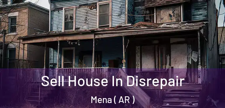  Sell House In Disrepair Mena ( AR )