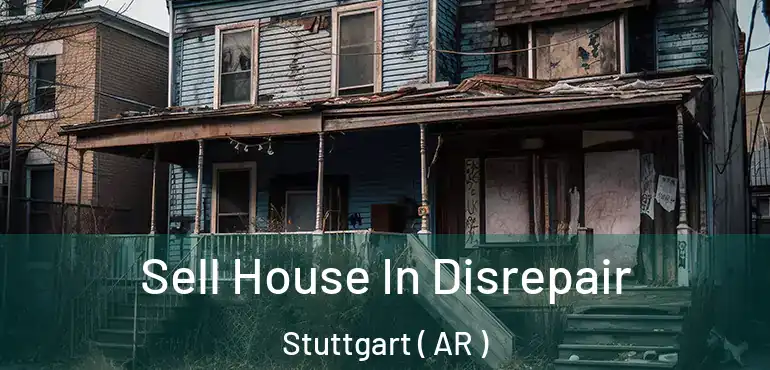  Sell House In Disrepair Stuttgart ( AR )