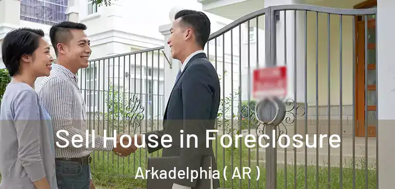  Sell House in Foreclosure Arkadelphia ( AR )