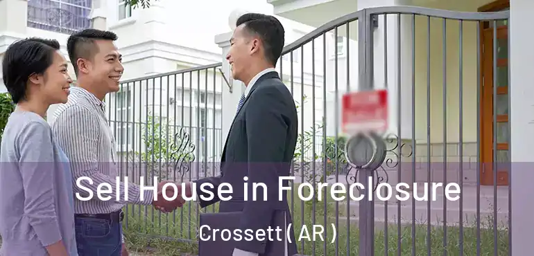  Sell House in Foreclosure Crossett ( AR )