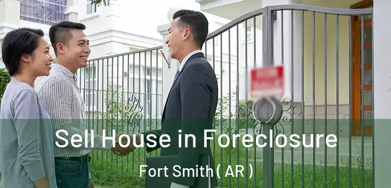  Sell House in Foreclosure Fort Smith ( AR )