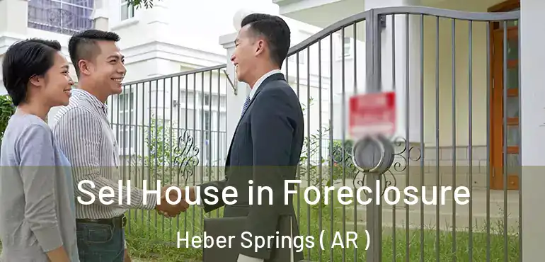  Sell House in Foreclosure Heber Springs ( AR )