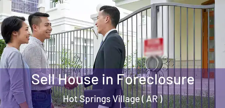  Sell House in Foreclosure Hot Springs Village ( AR )
