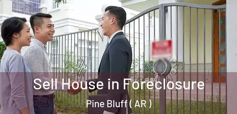  Sell House in Foreclosure Pine Bluff ( AR )