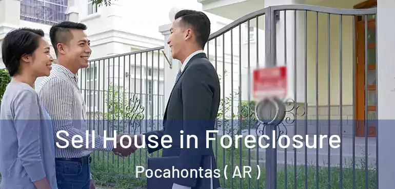 Sell House in Foreclosure Pocahontas ( AR )