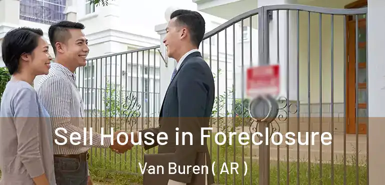  Sell House in Foreclosure Van Buren ( AR )