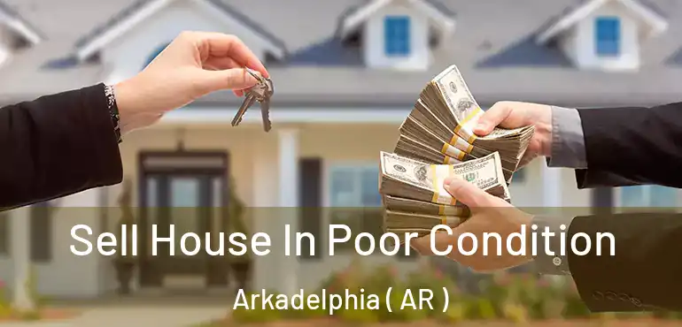  Sell House In Poor Condition Arkadelphia ( AR )
