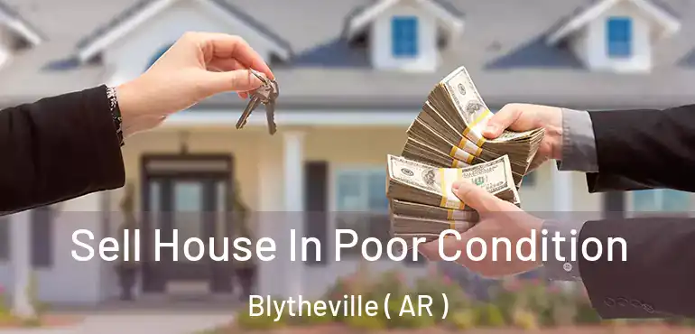  Sell House In Poor Condition Blytheville ( AR )