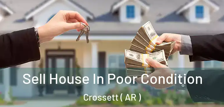  Sell House In Poor Condition Crossett ( AR )