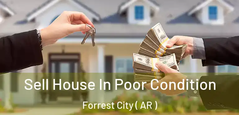  Sell House In Poor Condition Forrest City ( AR )